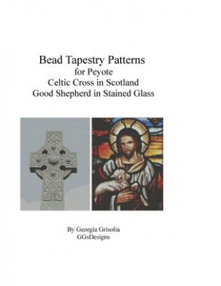 Kniha Bead Tapestry Patterns for Peyote Celtic Cross and Good Shepherd stained Georgia Grisolia