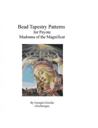 Buch Bead Tapestry Patterns for Peyote Madonna of the Magnificat by Botticelli Georgia Grisolia