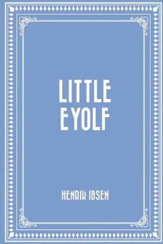 Kniha Little Eyolf Henrik Ibsen