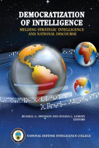 Knjiga Democratization of Intelligence: Melding Strategic Intelligence and National Discourse National Defense Intelligence College