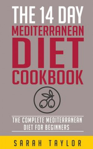 Knjiga The 14 Day Mediterranean Diet Cookbook Sarah Taylor
