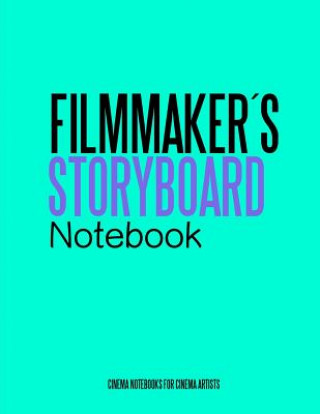 Könyv Filmmakers Storyboard Notebook: Cinema Notebooks for Cinema Artists Juan Sebastian Valencia