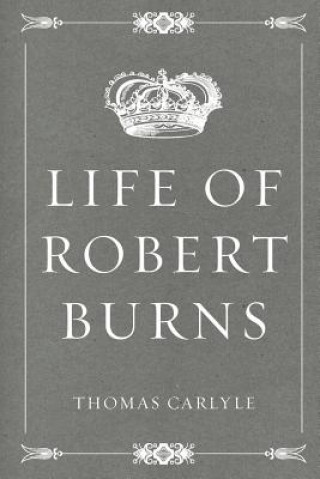 Carte Life of Robert Burns Thomas Carlyle