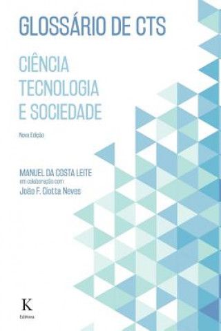 Kniha Glossario de CTS - Ciencia, Tecnologia e Sociedade Manuel Da Costa Leite