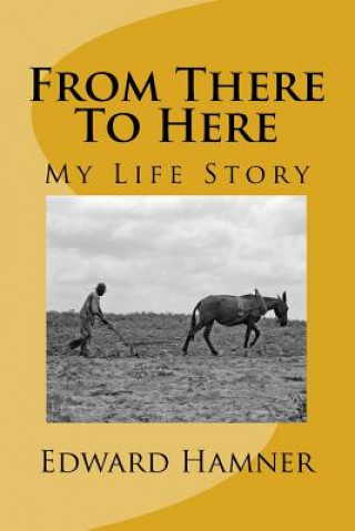 Kniha From There To Here: My Life Story Rev Edward R Leon Hamner Sr