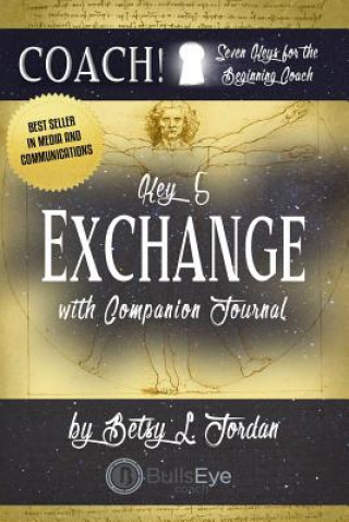 Kniha Exchange.: Seven Keys for the Beginning Coach. Book 5 Betsy L Jordan