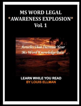 Książka MS Word Legal -- Awareness Explosion: Articles That Increase Your MS Word Knowledge Base Louis Ellman