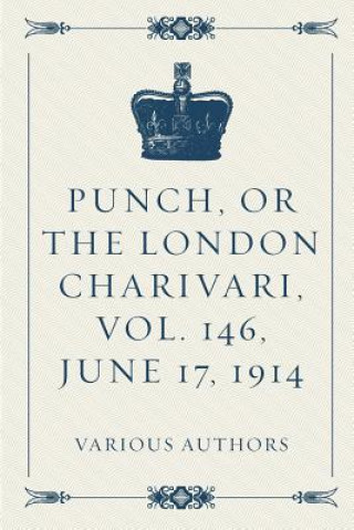 Könyv Punch, or the London Charivari, Vol. 146, June 17, 1914 Various