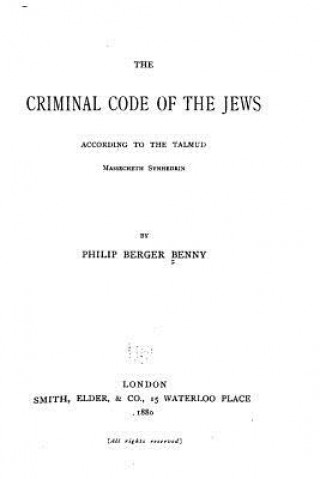 Kniha The criminal code of the Jews, according to the Talmud, Massecheth Synhedrin Philip Berger Benny