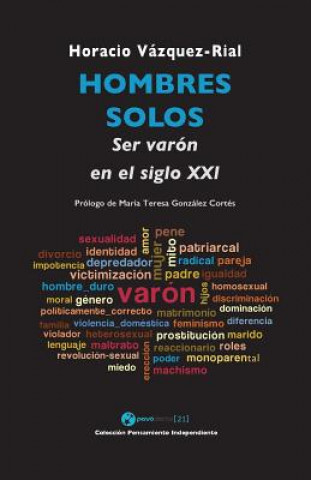 Könyv Hombres solos: Ser varón en el siglo XXI Horacio Vazquez-Rial