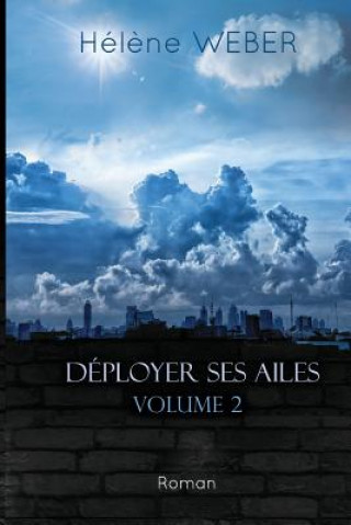 Könyv Déployer ses ailes (Volume 2) Helene Weber