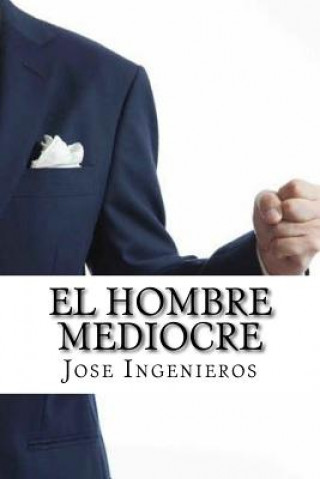 Kniha El Hombre Mediocre Jose Ingenieros