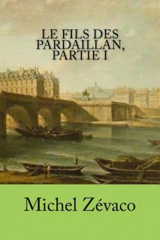 Könyv Le fils des Pardaillan, partie I Michel Zevaco