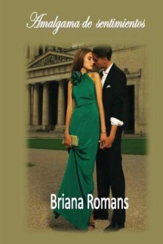 Könyv Amalgama de sentimientos: Cuando no se conoce el amor Briana Romans