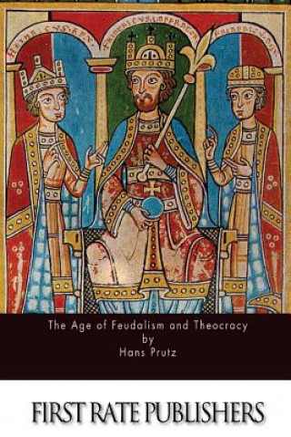 Kniha The Age of Feudalism and Theocracy Hans Prutz