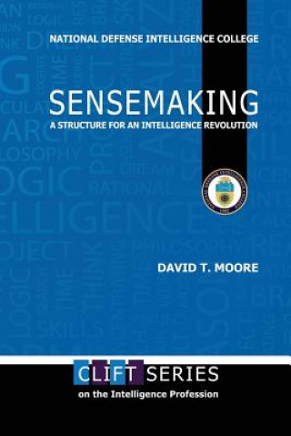 Книга Sensemaking: A Structure for an Intelligence Revolution David T Moore