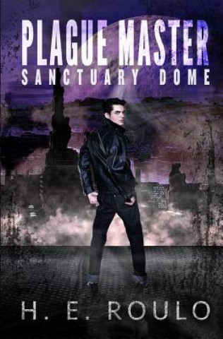 Knjiga Plague Master: Sanctuary Dome H E Roulo