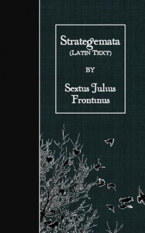 Könyv Strategemata: Latin Text Sextus Julius Frontinus