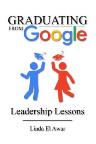 Knjiga Graduating from Google: Leadership Lessons Linda El Awar