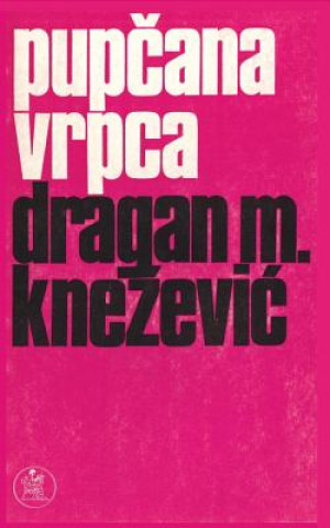 Kniha Pupcana Vrpca Dragan M Knezevic