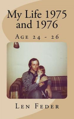 Livre My Life 1975 and 1976: Age 24 - 26 Len Feder