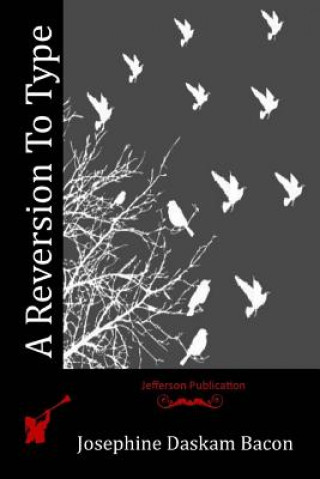 Buch A Reversion To Type Josephine Daskam Bacon