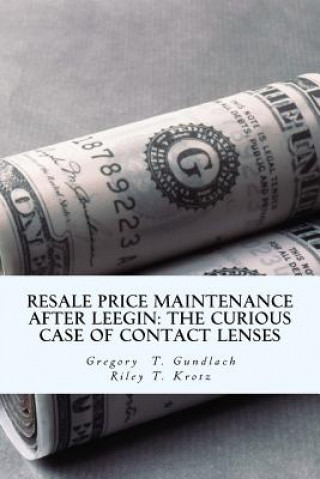 Carte Resale Price Maintenance After Leegin: The Curious Case of Contact Lenses Dr Gregory T Gundlach