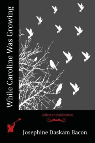 Boek While Caroline Was Growing Josephine Daskam Bacon