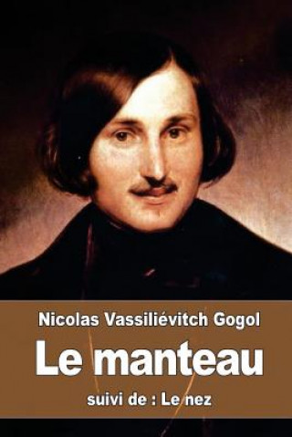 Carte Le manteau: suivi de: Le nez Nicolas Vassilievitch Gogol