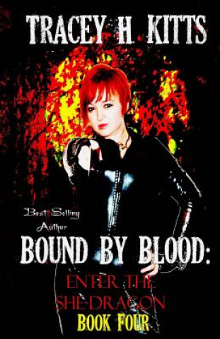 Książka Bound by Blood: Enter the She-Dragon Tracey H Kitts