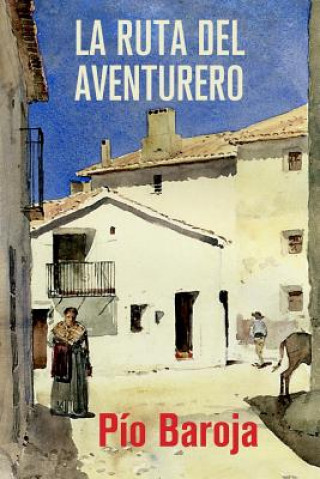 Книга La ruta del aventurero Pio Baroja