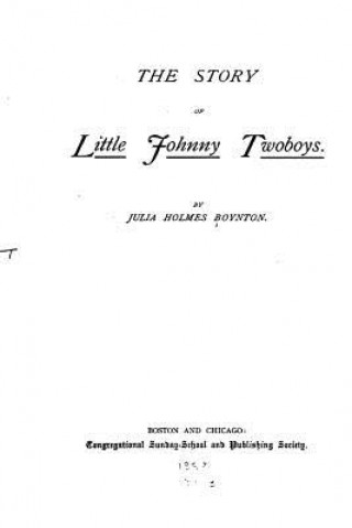 Kniha The Story of Little Johnny Twoboys Julia Holmes Boynton