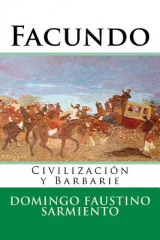 Kniha Facundo: Civilizacion y Barbarie Domingo Faustino Sarmiento