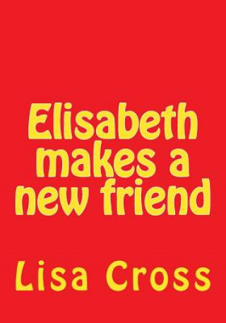 Carte Elisabeth makes a new friend Lisa Jo Cross