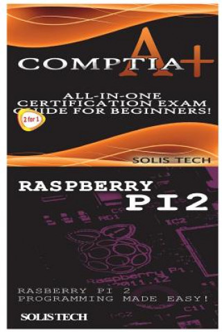 Kniha Comptia A+ & Raspberry Pi 2 Solis Tech