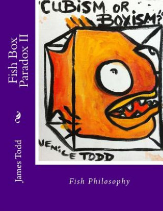 Kniha Fish Box Paradox II: Fish Philosophy MR James Scotty Todd Sr