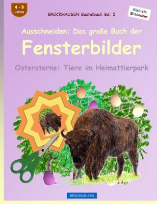 Carte BROCKHAUSEN Bastelbuch Bd. 5: Ausschneiden - Das große Buch der Fensterbilder: Ostersterne: Tiere im Heimattierpark Dortje Golldack