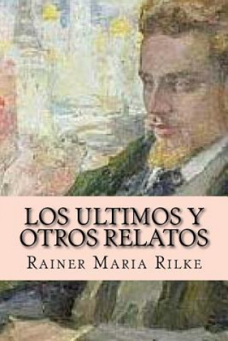 Carte Los Ultimos y Otros Relatos Rainer Maria Rilke