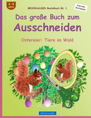 Carte BROCKHAUSEN Bastelbuch Bd. 1: Das große Buch zum Ausschneiden: Ostereier: Tiere im Wald Dortje Golldack