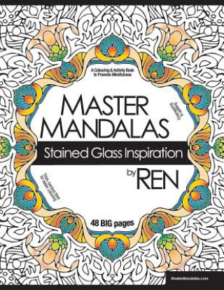 Kniha Master Mandalas: Stained Glass Inspiration: A Colouring & Activity Book to Promote Mindfulness Ren