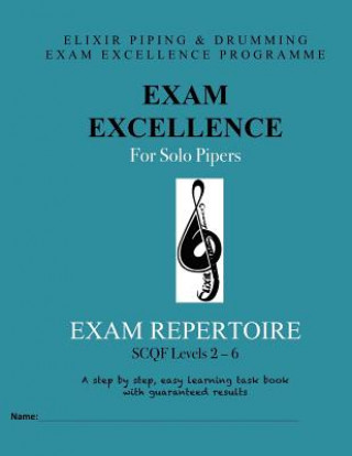 Carte Exam Excellence for Solo Pipers: Exam Repertoire: Levels 2 - 6 Elixir Piping and Drumming