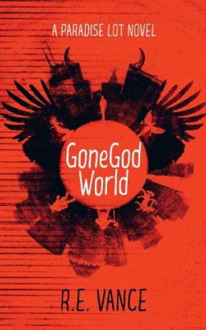 Könyv GoneGodWorld: A Paradise Lot Novel R E Vance