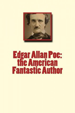 Carte Edgar Allan Poe: the American Fantastic Author John P Poe