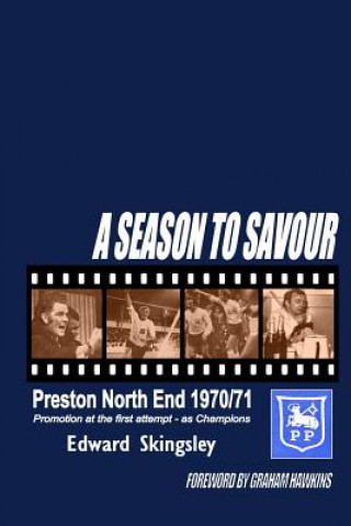 Kniha A Season To Savour: Preston North End 1970/71 MR Edward Skingsley