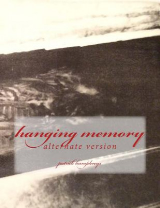 Carte hanging memory: alternate version Patrick B Humphreys
