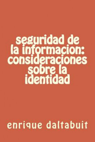 Carte seguridad de la informacion: consideraciones sobre la identidad Enrique Daltabuit
