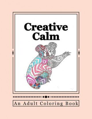 Könyv Creative Calm: A Relaxing Color Therapy Book J and I Publishing