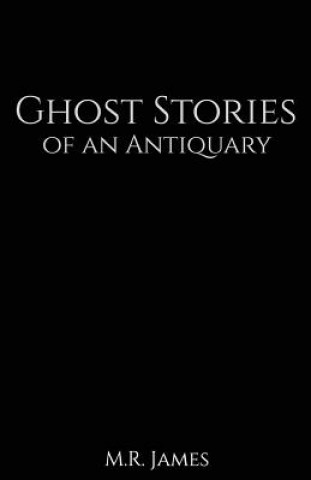 Kniha Ghost Stories of an Antiquary M R James