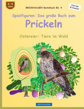 Книга BROCKHAUSEN Bastelbuch Bd. 4: Spielfiguren - Das grosse Buch zum Prickeln: Ostereier: Tiere im Wald Dortje Golldack