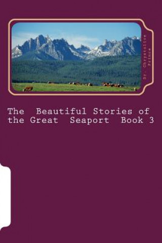 Knjiga The Beautiful Stories of the Great Seaport Book 3 Dr Chrystolive Prince